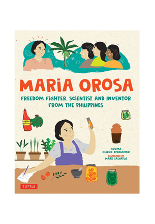 Tuttle - Maria Orosa: Freedom Fighter, Scientist & Inventor from the Philippines